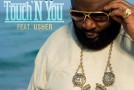 Rick Ross – Touch N You Ft. Usher