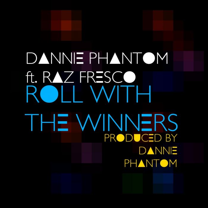 Roll-with-the-winers Dannie Phantom - Roll With The Winners ft. Raz Fresco (Prod. by Dannie Phantom)  