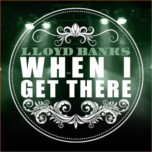 banks Lloyd Banks – When I Get There  