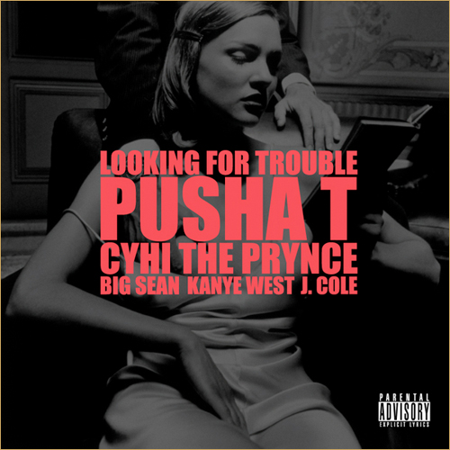 20101105-TROUBLE Kanye West – Looking For Trouble Ft. Pusha T, Big Sean, CyHi Da Prynce & J. Cole  