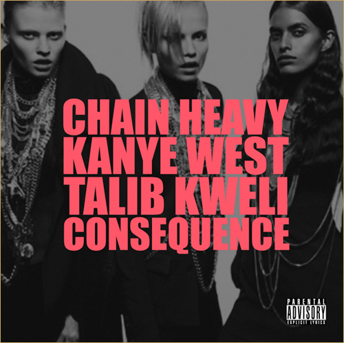 20101113-CHAIN Kanye West – Chain Heavy Ft. Talib Kweli & Consequence (Prod. Q-Tip)  
