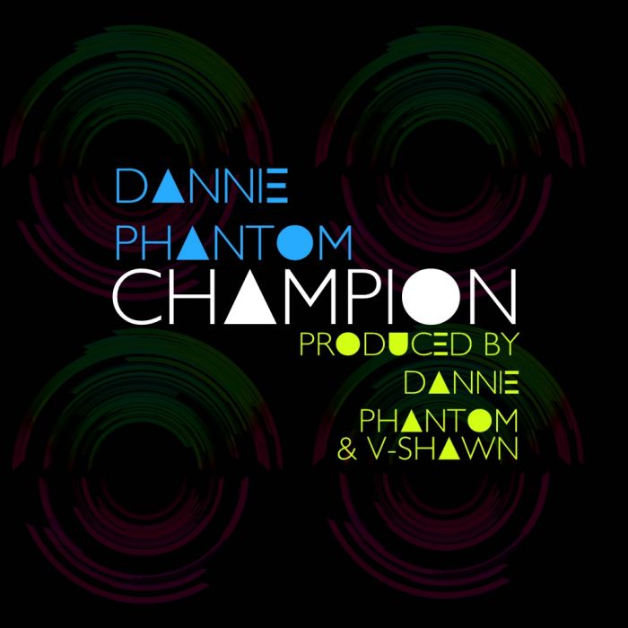 Champion Dannie Phantom - Champion (Prod. By Dannie Phantom & V-Shawn)  