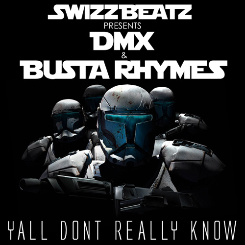yall1 Swizz Beatz – Yall Don’t Really Know Ft. DMX & Busta Rhymes 