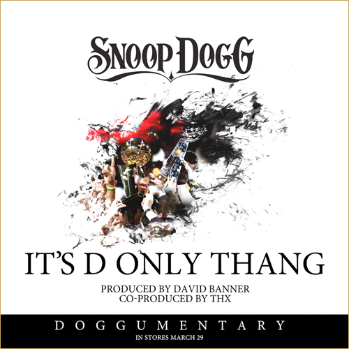 20110127-SNOOP Snoop Dogg – It’s D Only Thing (prod. David Banner & THX)  