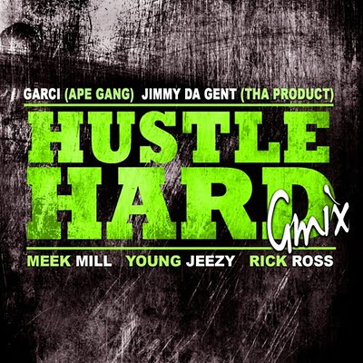 HustleHardGmix100dpi @Garci87, Jimmy Da Gent, @MeekMill, Young Jeezy & @RickyRoay - Hustle Hard (G-mix)  