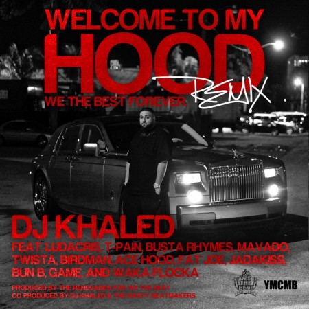 20110314-HOOD DJ Khaled – Welcome To My Hood (Remix) Ft. Various Artist  