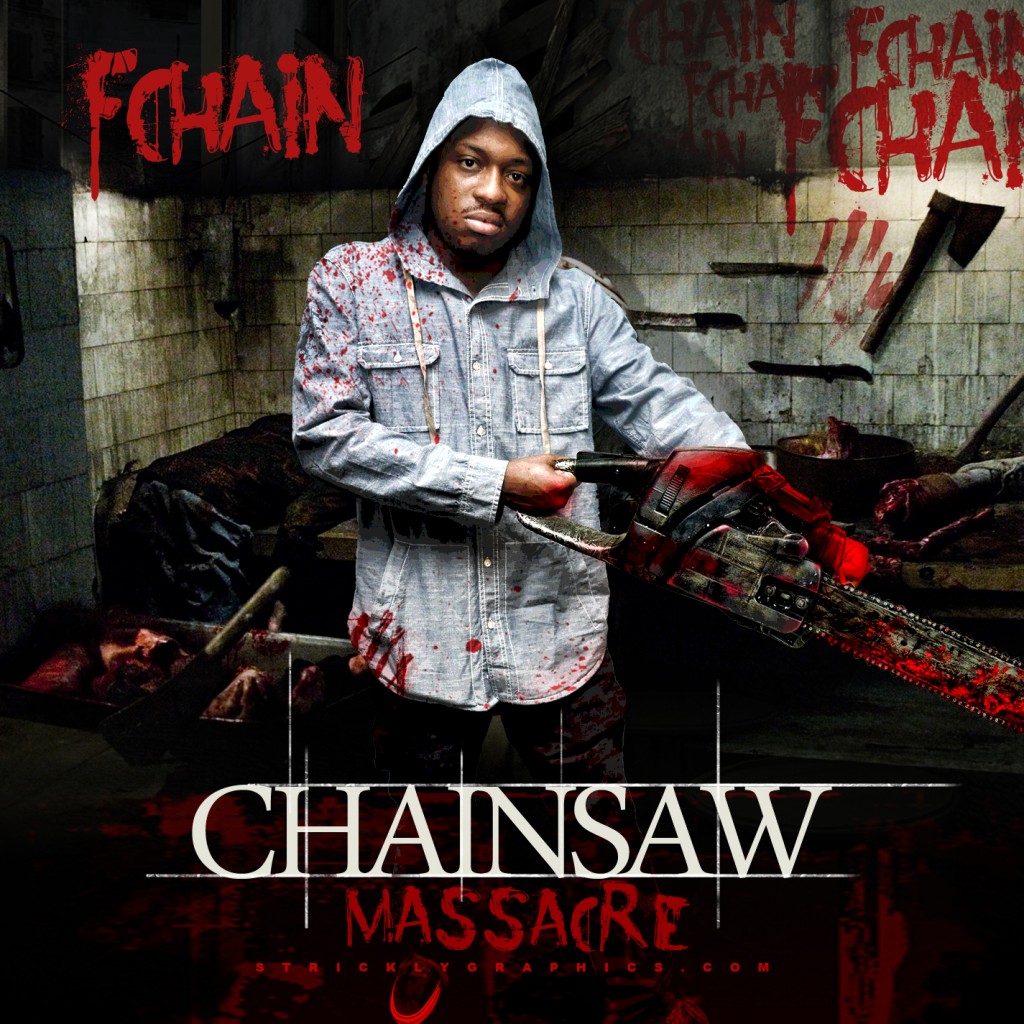 FCHAIN-1024x1024 @FChain - Chainsaw Massacre (Mixtape) hosted by Rugg of Batcave Studios  