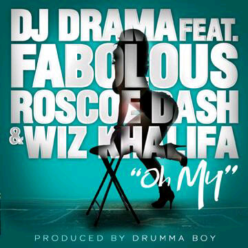 drama DJ Drama – Oh My Ft. Wiz Khalifa, Fabolous & Roscoe Dash (prod. Drumma Boy)  