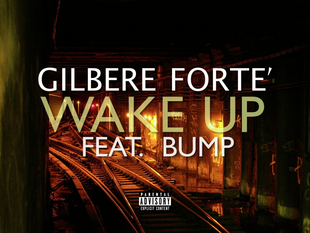 gf.wake-up.bump_-1024x769 @GilbereForte - Wake Up Ft. Bump J  