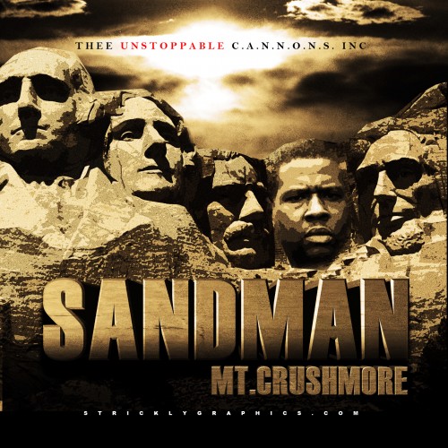 MT.CRUSHMORE-F.COV_-e1304176253169 Sandman (@AKASANDCANNON) – Mt. Chrushmore (Mixtape) Hosted by @DJMalcGeez  