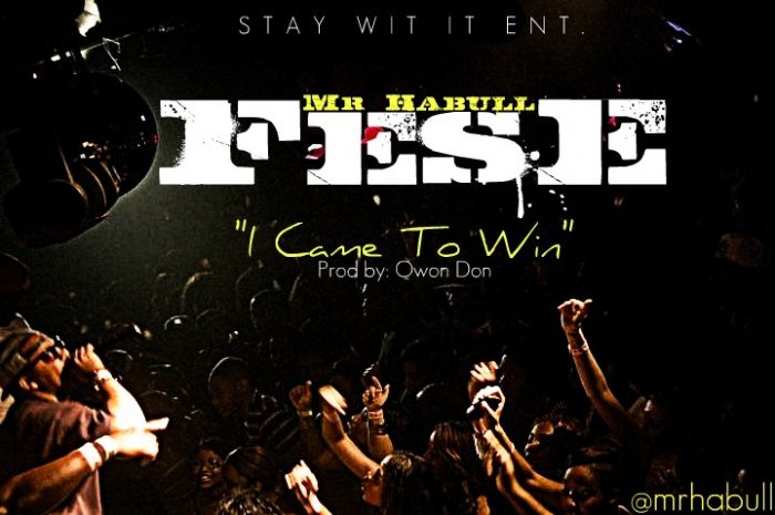 Came-to-win-promo Fese (@MrHaBull) - I Came To Win (Prod. By Qwon Don)  