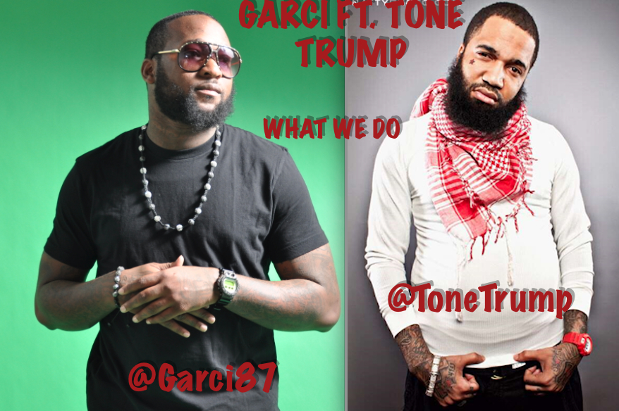 GARCI-TRUMP2 @Garci87 - What We Do Ft. @ToneTrump  