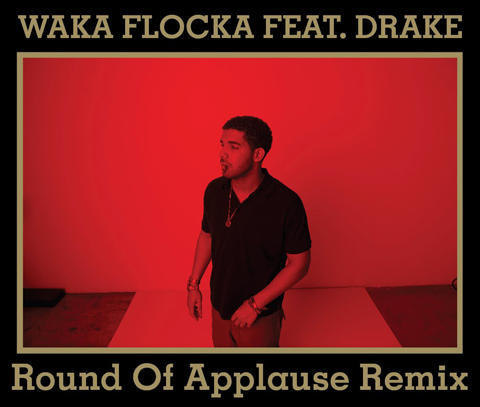 WAKA_+DRAKE1 Waka Flocka – Round Of Applause (Remix) Ft. Drake (Prod. by Lex Luger)  