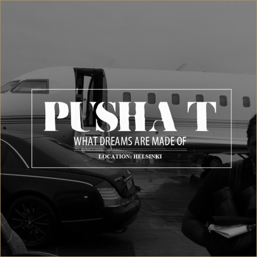20111024-DREAMS Pusha T – What Dreams Are Made Of  