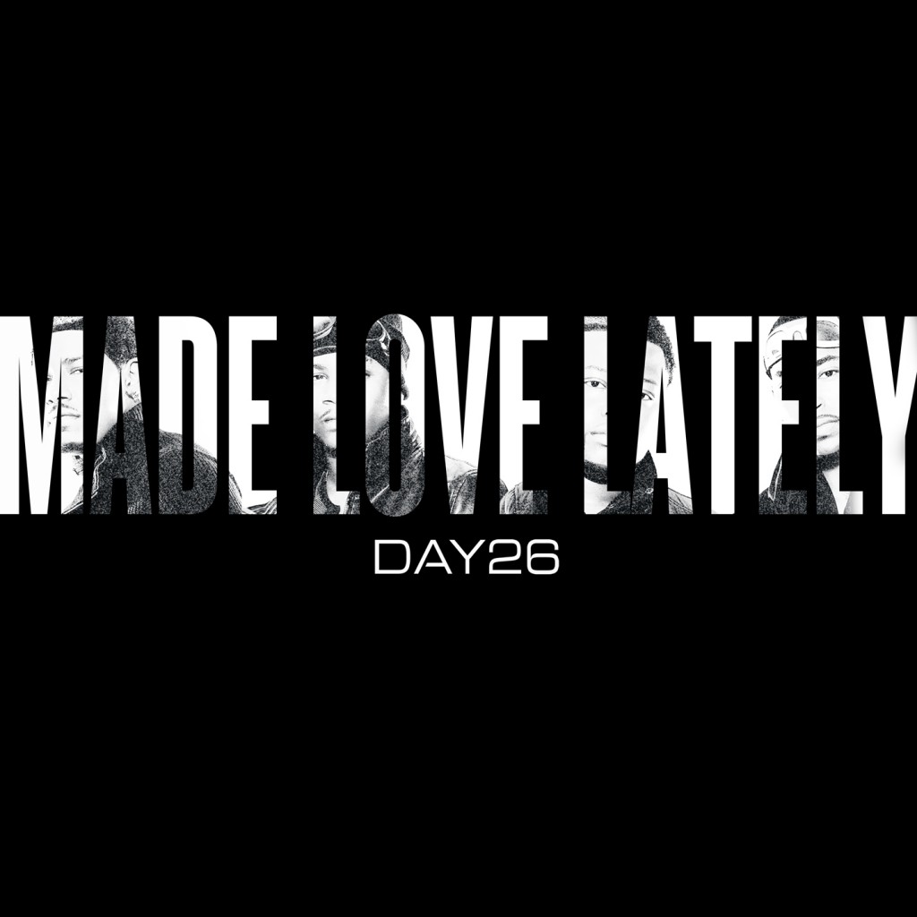 Day26-Made-Love-Lately-1024x1024 Day26 (@Day26) – Made Love Lately (Prod. by Jim Beanz) + A New Day (Webseries)  