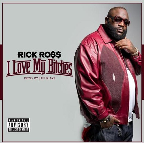 Rick-Ross-–-I-Love-My-Btches-prod.-by-Just-Blaze Rick Ross - I Love My Bitches (prod. by Just Blaze)  