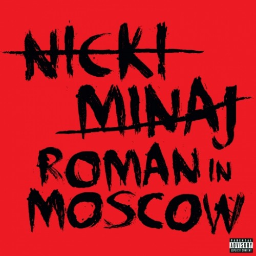 Roman-In-Moscow-500x500 Nicki Minaj (@NickiMinaj) - Roman in Moscow (Prod by @SRbeats & Philly's Own @SAROMSOUNDZ)  