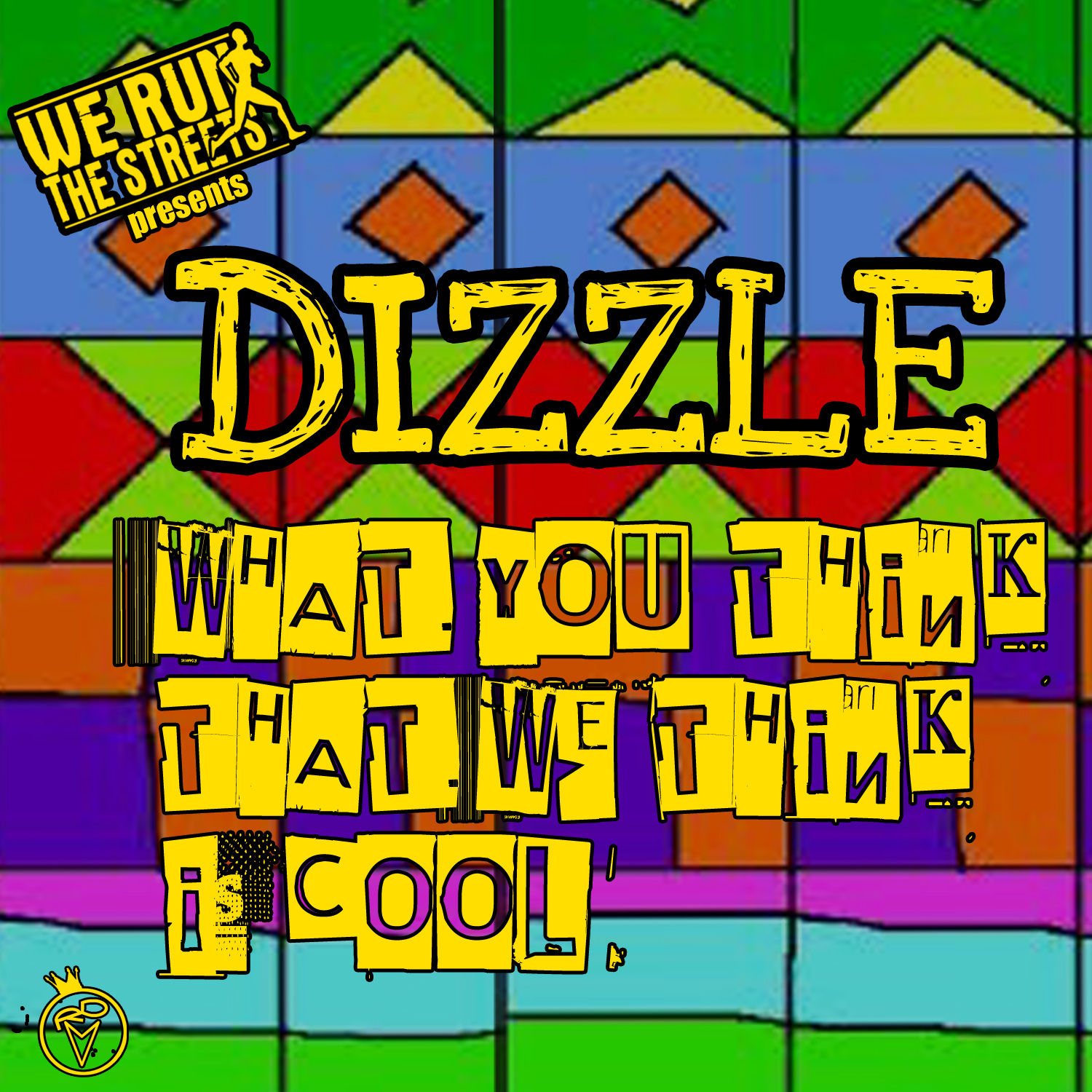 Dizzle_cover_2-1 Dizzle (@DopeDizzle) - What You Think That We Think Is Cool  