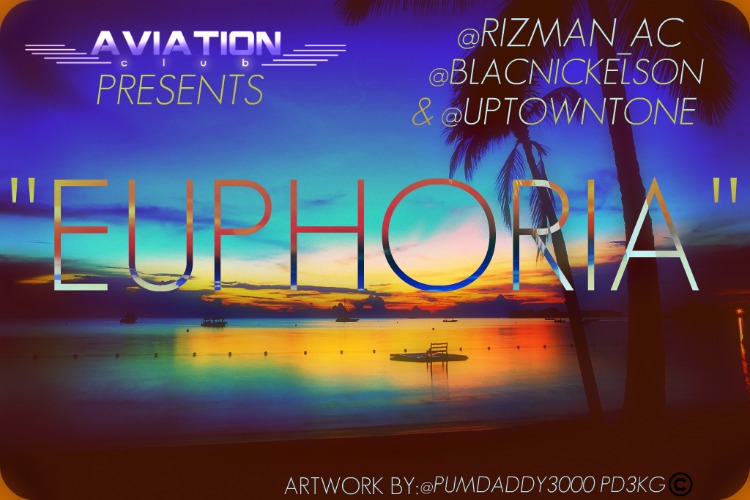 bLISSFINAL Aviation Club presents @UptownTone @Rizman_AC & @BlacNickelson - Euphoria  