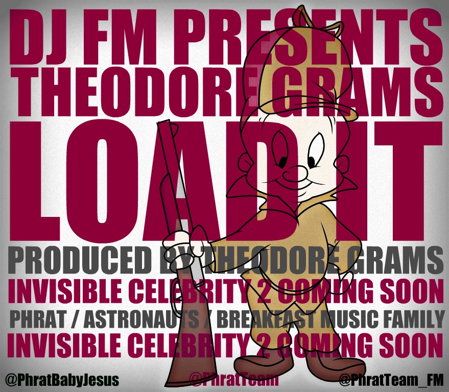 load-it-cover-art DJ FM (@PhratTeam_FM) Presents Theodore Grams - Load It (Prod by @PhratBabyJesus) 