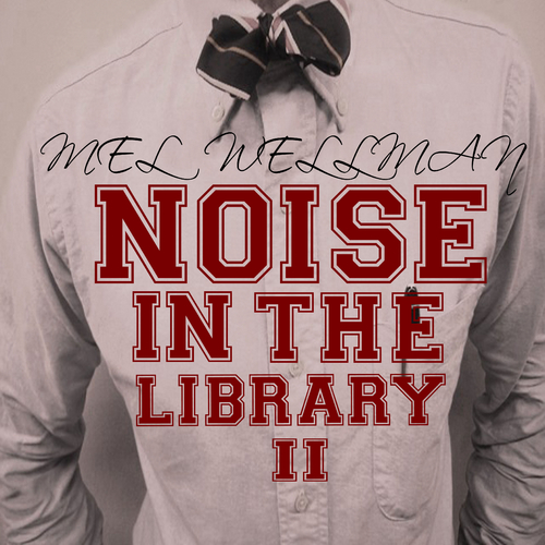 Mel_Wellman_Noise_In_The_Library_Ii-front-large Mel Wellman (@MelWellman) - Noise In The Library 2 (Mixtape)  