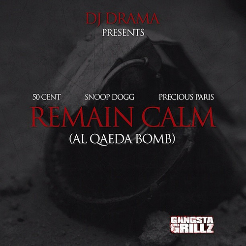 50-cent-remain-calm-al-qaeda-bomb-ft-snoop-dogg-precious-paris-2012 50 Cent - Remain Calm (Al Qaeda Bomb) Ft. Snoop Dogg & Precious Paris  