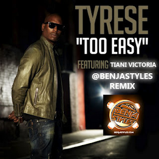Tyrese-ft-Tiani-Victoria-Too-Easy-Benja-Styles-Remix Tyrese - Too Easy (Benja Styles Remix) Ft. Tiani Victoria 
