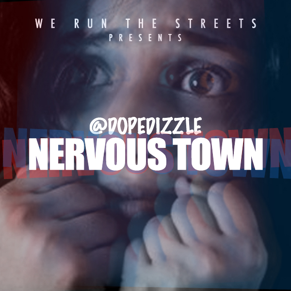 dizzle-nervous-town-produced-jay-millionz Dizzle - Nervous Town (Produced by Jay Millionz)  