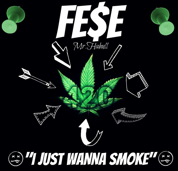 fese-i-just-wanna-smoke Fese (@MrHaBull) - I Just Wanna Smoke  