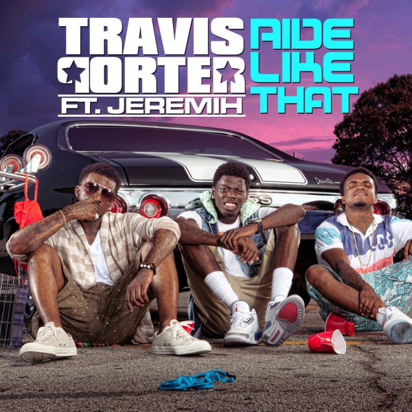 travis-porter-ride-like-that-featuring-jeremih Travis Porter – Ride Like That Ft. Jeremih  