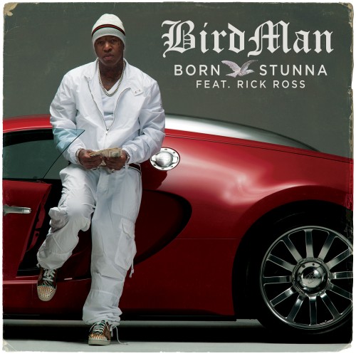 born-stunna-cover Birdman - Born Stunna Ft. Rick Ross  