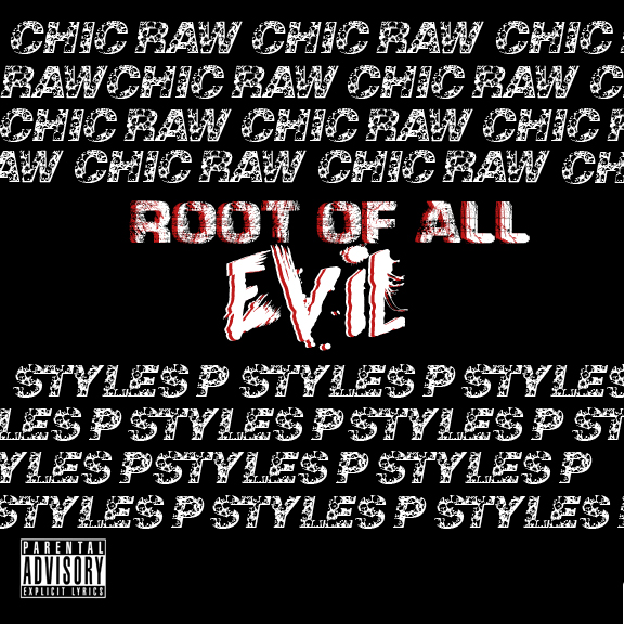 chic-raw-root-of-all-evil-ft-styles-p-HHS1987-2012 Chic Raw - Root of All Evil Ft. Styles P (Prod by Artiphacts)  