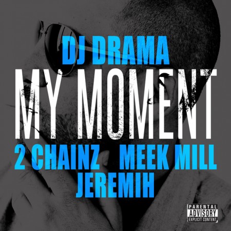 dj-drama-my-moment-ft-2-chainz-meek-mill-jeremih-2012-HHS1987 DJ Drama – My Moment Ft. 2 Chainz, Meek Mill & Jeremih  