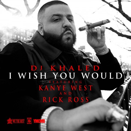dj-khaled-i-wish-you-would-ft-kanye-west-rick-ross-HHS1987-2012 DJ Khaled – I Wish You Would Ft. Kanye West & Rick Ross (Prod by Hit-Boy)  
