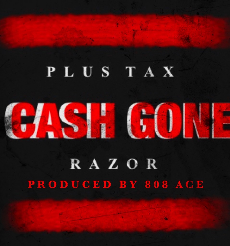 razor-plus-tax-cash-gone-prod-by-808ace-HHS1987-2012-957x1024 Razor & Plus Tax (@RazorETG_ @Plus_Tax) - Cash Gone (Prod. by @808Ace)  