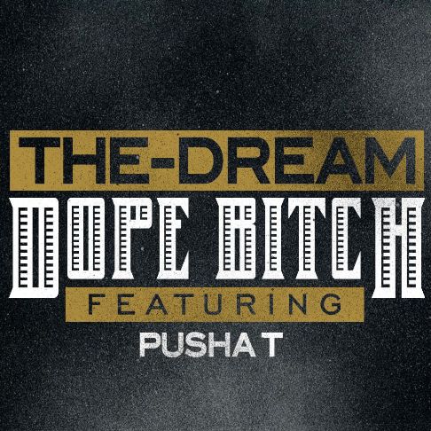 the-dream-x-pusha-t-dope-bitch-2012-HHS1987 The Dream x Pusha T - Dope Bitch  