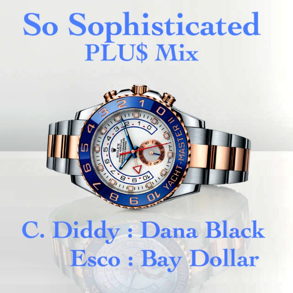 1thingwednesday-so-sophisticated-plus-mix-ft-c-diddy-dana-black-nas-escobar-bay-dollar-HHS1987-2012 #1ThingWednesday - So Sophisticated (PLU$ Mix) Ft. @_CDiddy @DanaBlack55St @NasEscobar55 @IAmBayDollar  