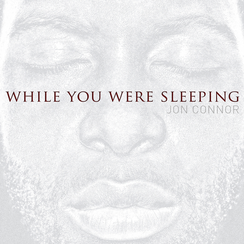 Jon_Connor_While_You_Were_Sleeping-front-large Jon Connor (@JonConnorMusic) - While You Were Sleeping (Mixtape Brief) via @ElevatorMann  