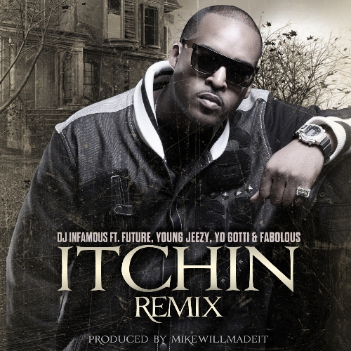 dj-infamous-itchin-remix-ft-future-young-jeezy-yo-gotti-fabolous-HHS1987-2012 DJ Infamous - Itchin (Remix) Ft. Future, Young Jeezy, Yo Gotti &amp; Fabolous  