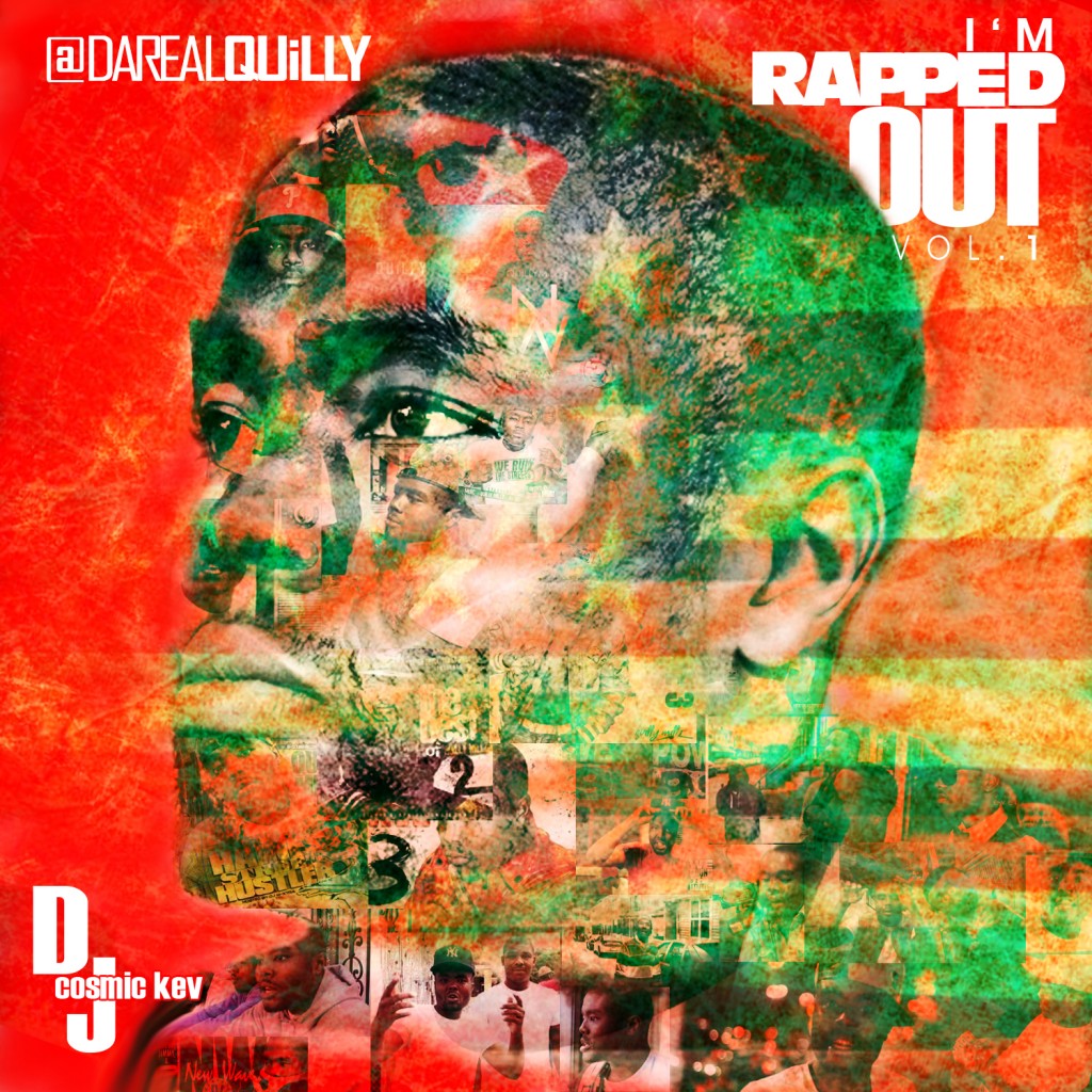 quilly-millz-im-rapped-out-mixtape-cover-hosted-by-dj-cosmic-kev-HHS1987-2012 Quilly Millz (@DaRealQuilly) - I'm Rapped Out (Mixtape Cover) (Hosted by @DJCosmicKev)  
