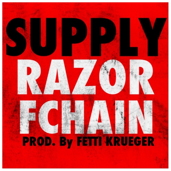 razor-supply-ft-fchain-prod-by-fetti-krueger-HHS1987-2012 Razor (@King_Razor215) - Supply Ft. @FChain (Prod by @FettiKrueger)  
