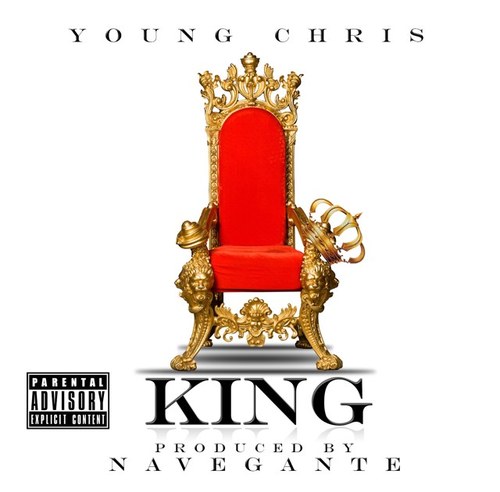 young-chris-king-prod-by-navegante-HHS1987-2012 Young Chris (@YoungChris) – King (Prod. by @NaveganteNYC)  