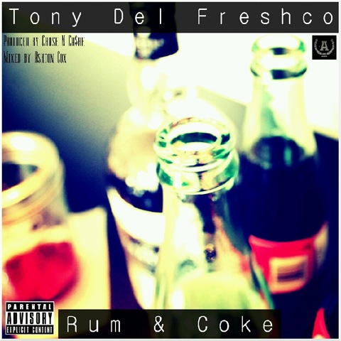 Rum-Coke Tony Del Freshco (@TonyDelFreshco) - Rum x Coke (Prod. by @ChaseNCashe)  