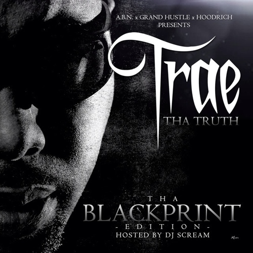 TRAEABN Trae The Truth (@TRAEABN) - The Blackprint (Mixtape)(Hosted by @DjScream)  