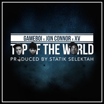 Topoftheworld Gameboi (@iAmGameboi) - Top Of The World Ft. XV (@XtotheV) and Jon Connor (@JonConnorMusic) (Prod. by 