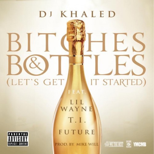 dj-khaled-bitches-bottles-lets-get-it-started-ft-future-lil-wayne-t-i-HHS1987-2012-kiss-the-ring DJ Khaled - Bitches and Bottles (Let’s Get It Started) Ft. Future, Lil Wayne x T.I.  