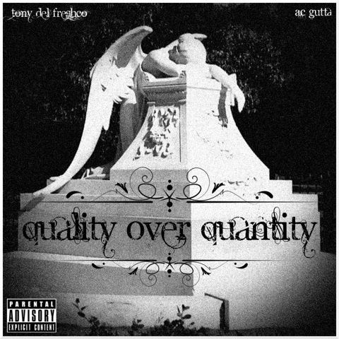 front-cover Tony Del Freshco (@TonyDelFreshco) and AC Gutta (Ace_Gutta) "Quality.Over.Quantity" (MixTape) (@HHRFD)  