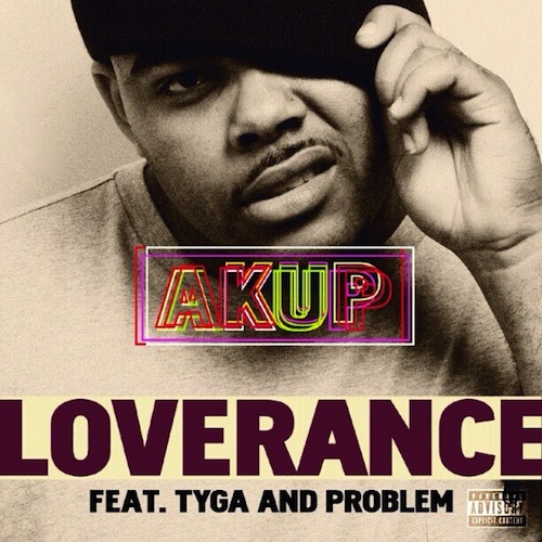 loverance-akup-ft-tyga-x-problem-HHS1987-2012 Loverance (@Loverance) - Akup Ft. @Tyga x @ItsaProblem (Prod. by@Dnyc3_SignedOn)  