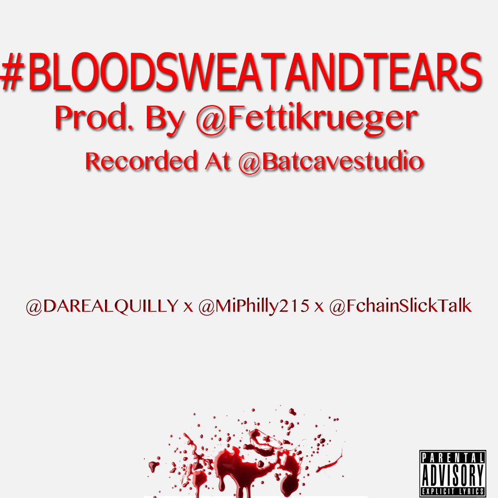 quilly-millz-x-fchain-x-m-i-bloodsweatandtears-prod-by-fetti-krueger-HHS1987-2012 @DaRealQuilly x @FChain x @MIphilly215- #BloodSweatAndTears (Prod by @FettiKrueger)  