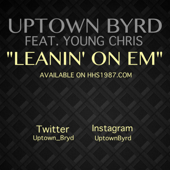 uptown-byrd-leanin-on-em-ft-young-chris-prod-by-fetti-kruger-HHS1987-2012 Uptown Byrd (@Uptown_Byrd) - Leanin On Em Ft @YoungChris (Prod. by @FettiKrueger)  